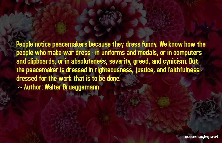 Peacemaker Quotes By Walter Brueggemann