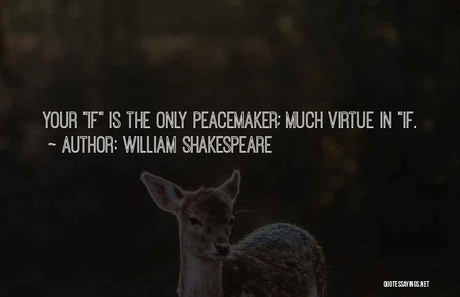 Peacemaker Quotes By William Shakespeare