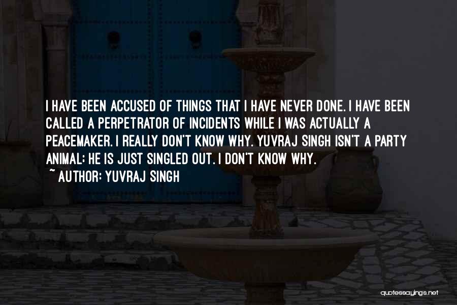 Peacemaker Quotes By Yuvraj Singh