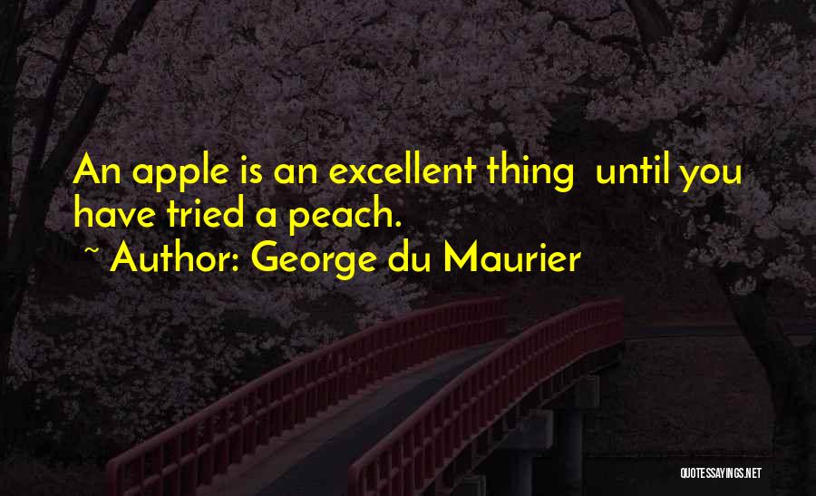 Peach Fruit Quotes By George Du Maurier