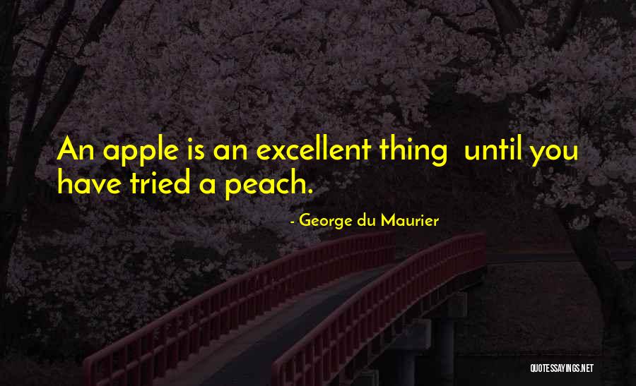 Peach Fruit Quotes By George Du Maurier Peach Fruit Quotes By George Du Maurier