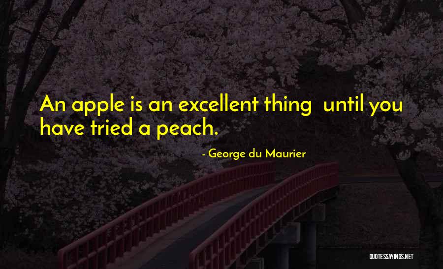 Peach Fruit Quotes By George Du Maurier