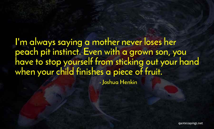 Peach Fruit Quotes By Joshua Henkin Peach Fruit Quotes By Joshua Henkin