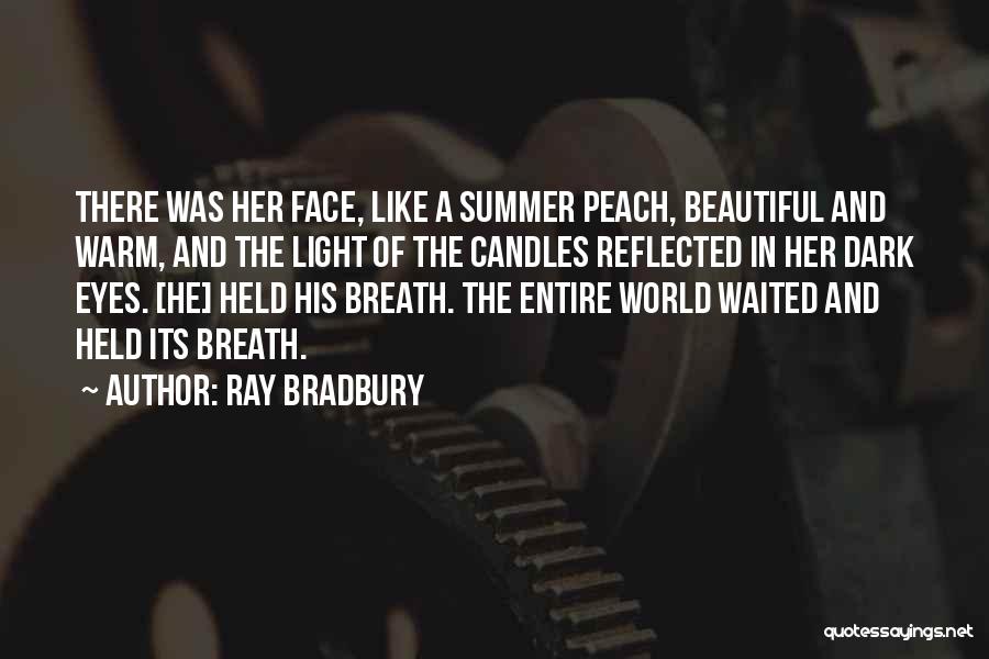 Peach Love Quotes By Ray Bradbury