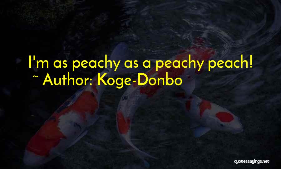 Peachy Quotes By Koge-Donbo
