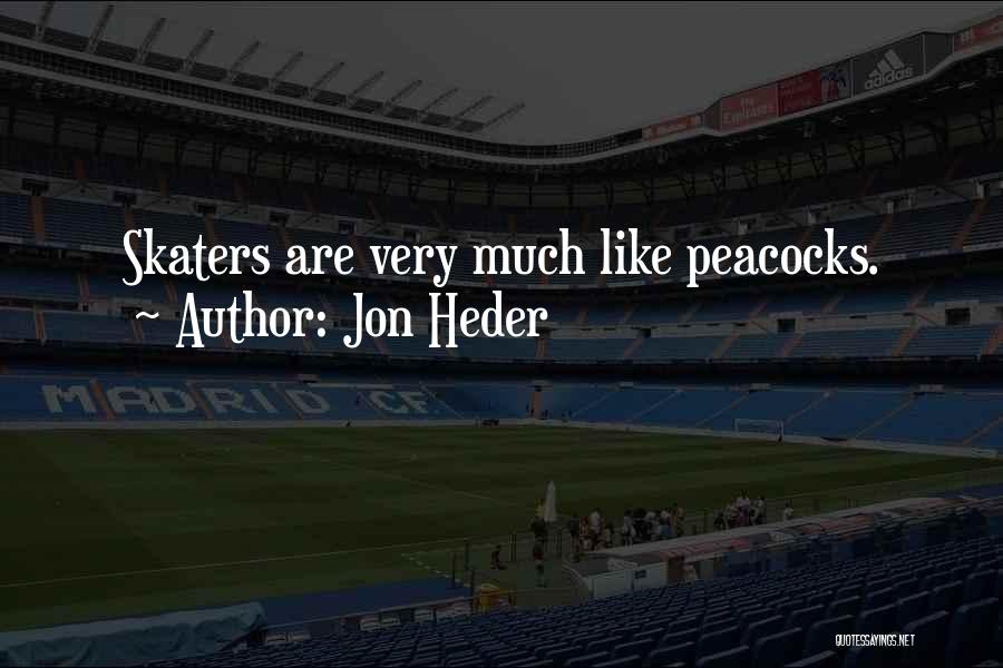 Peacock Quotes By Jon Heder