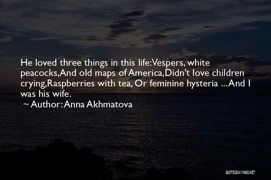 Peacocks And Love Quotes By Anna Akhmatova