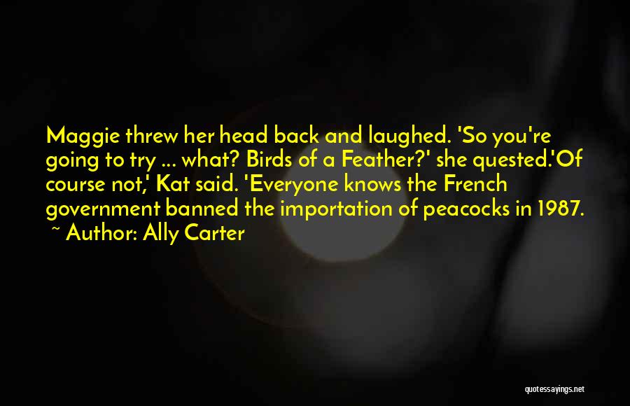 Peacocks Quotes By Ally Carter