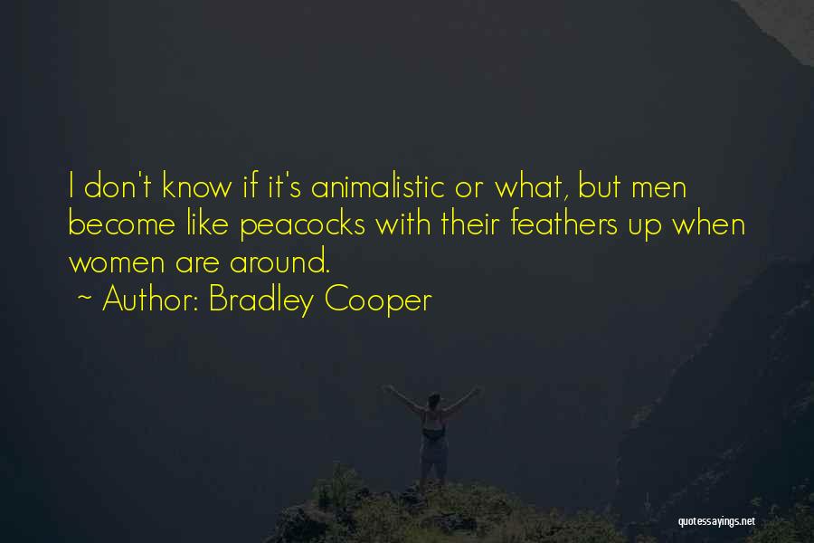 Peacocks Quotes By Bradley Cooper