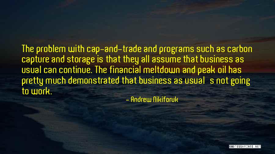 Peak Oil Quotes By Andrew Nikiforuk Peak Oil Quotes By Andrew Nikiforuk
