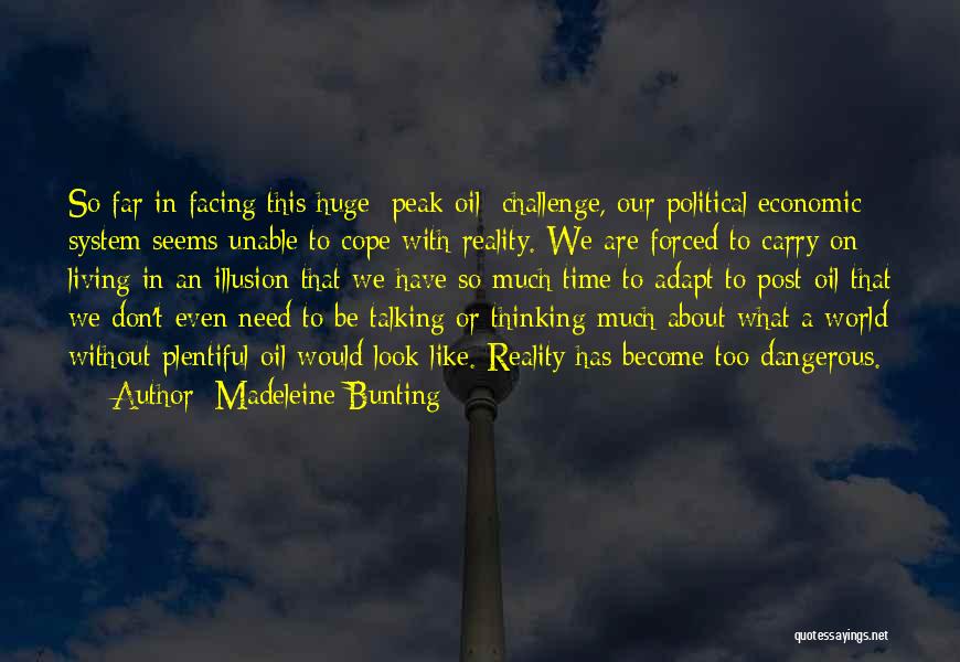 Peak Oil Quotes By Madeleine Bunting