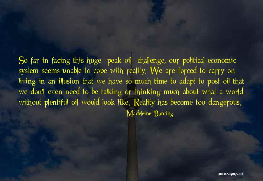 Peak Oil Quotes By Madeleine Bunting Peak Oil Quotes By Madeleine Bunting