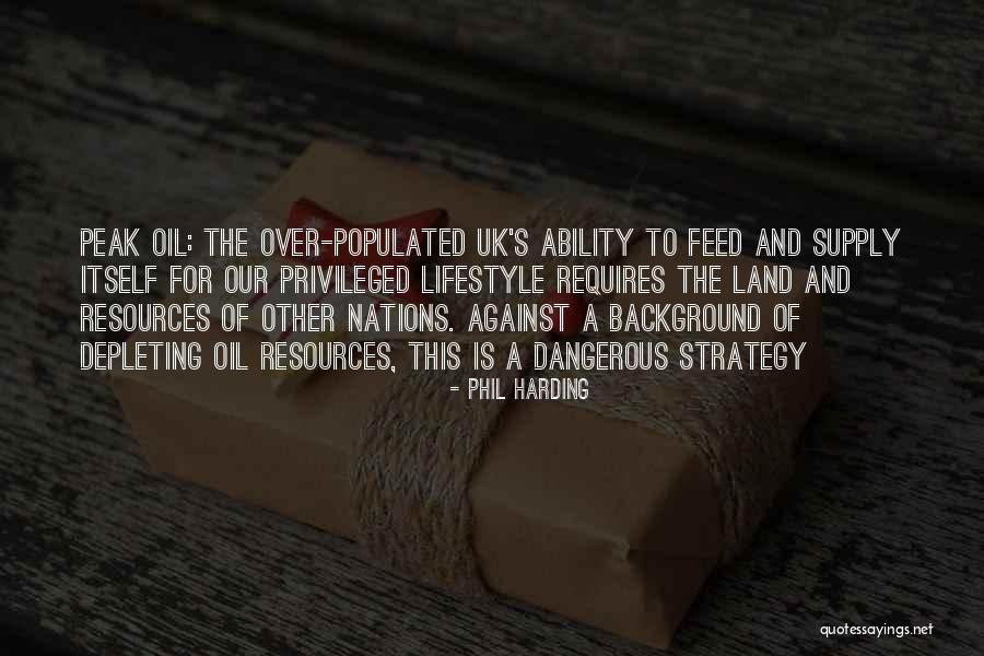 Peak Oil Quotes By Phil Harding Peak Oil Quotes By Phil Harding