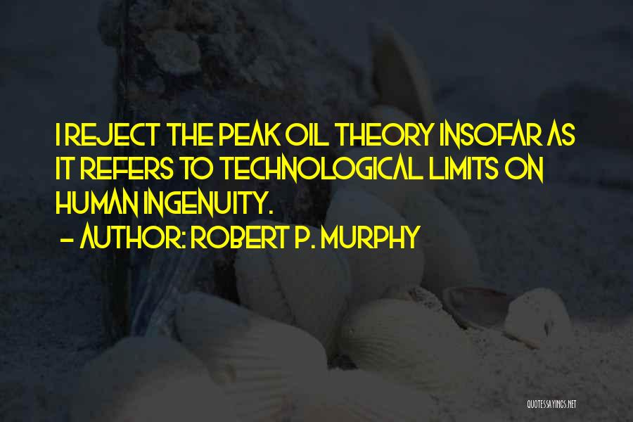 Peak Oil Quotes By Robert P. Murphy