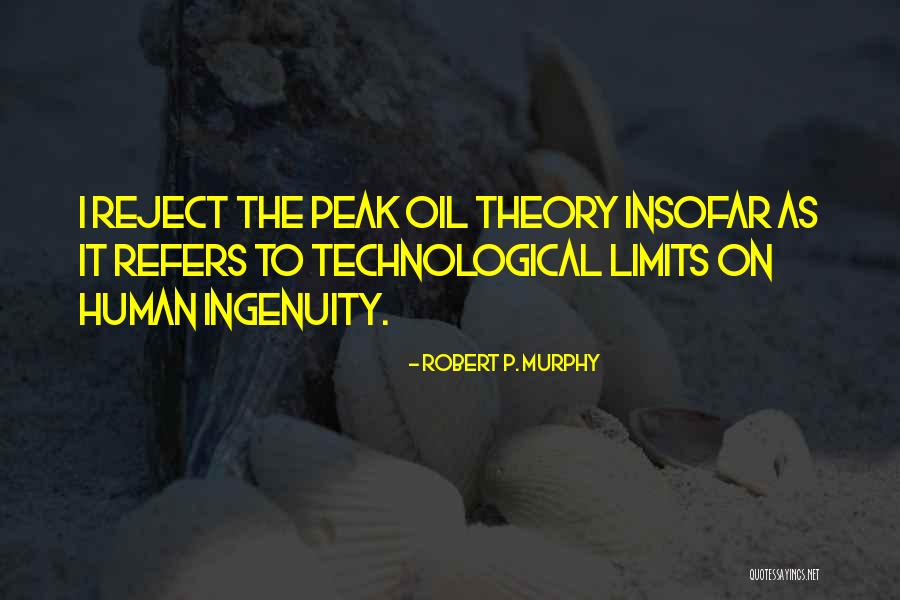 Peak Oil Quotes By Robert P. Murphy Peak Oil Quotes By Robert P. Murphy