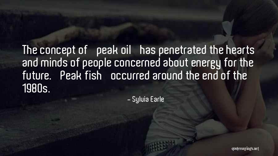 Peak Oil Quotes By Sylvia Earle