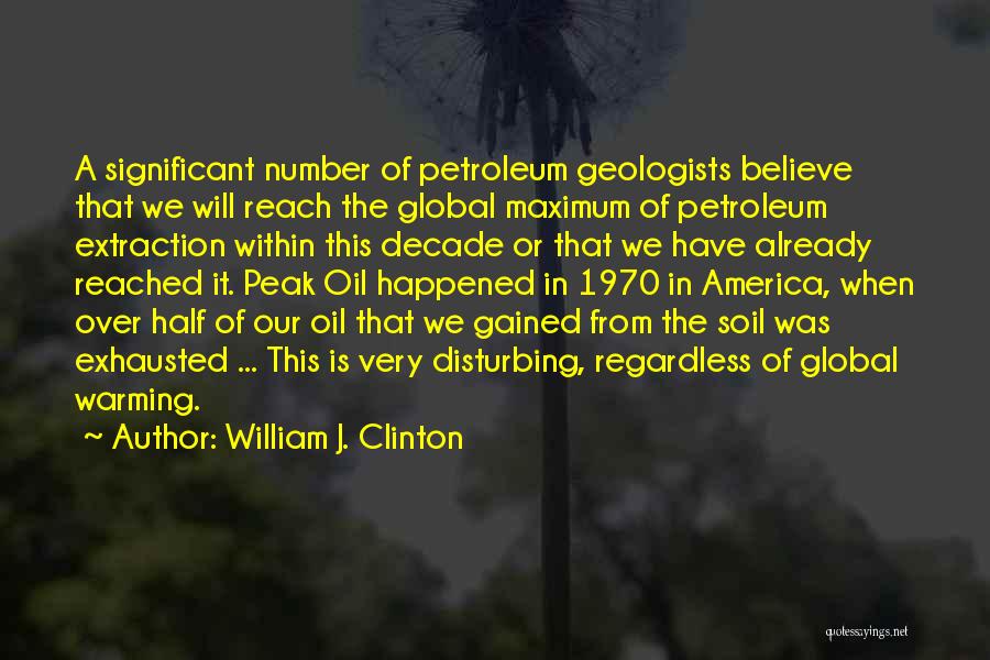 Peak Oil Quotes By William J. Clinton