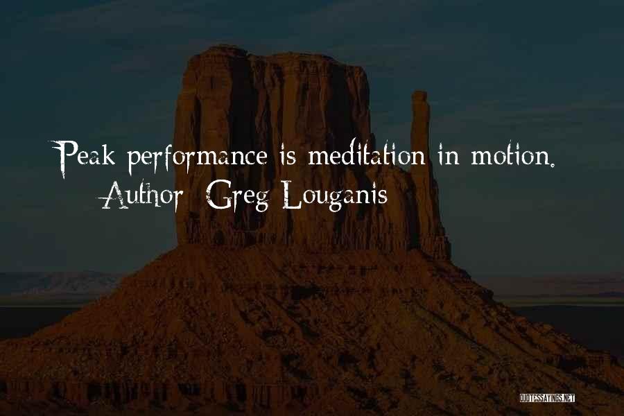 Peak Performance Quotes By Greg Louganis