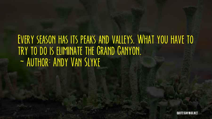 Peaks And Valleys Quotes By Andy Van Slyke