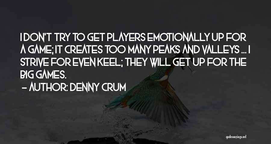 Peaks And Valleys Quotes By Denny Crum