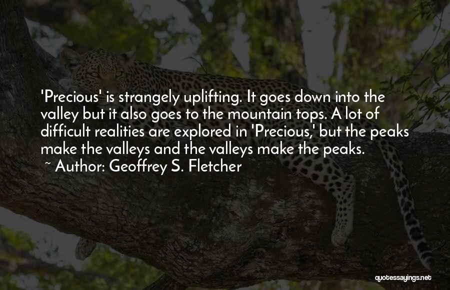 Peaks And Valleys Quotes By Geoffrey S. Fletcher