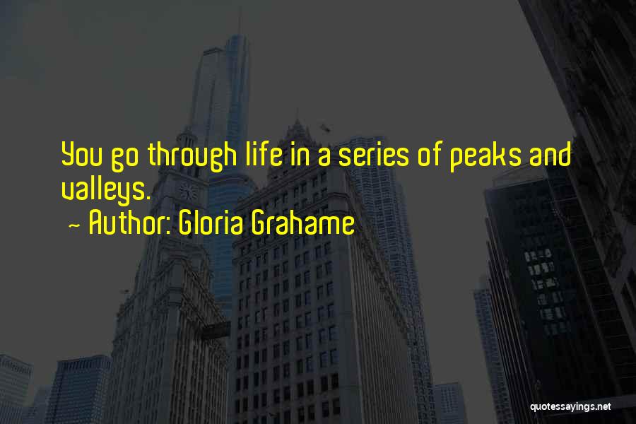 Peaks And Valleys Quotes By Gloria Grahame