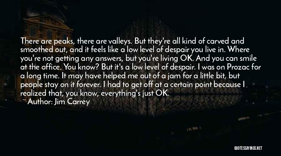 Peaks And Valleys Quotes By Jim Carrey
