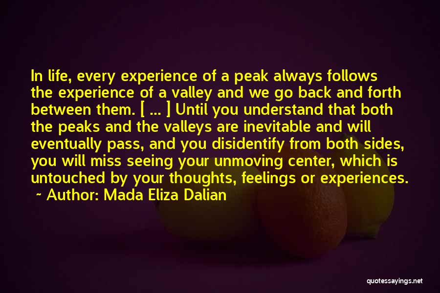 Peaks And Valleys Quotes By Mada Eliza Dalian