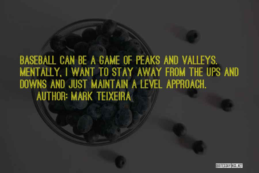 Peaks And Valleys Quotes By Mark Teixeira