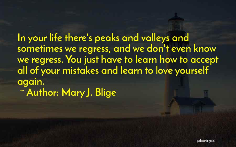 Peaks And Valleys Quotes By Mary J. Blige