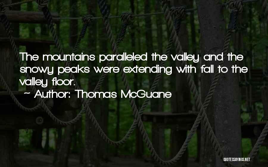 Peaks And Valleys Quotes By Thomas McGuane