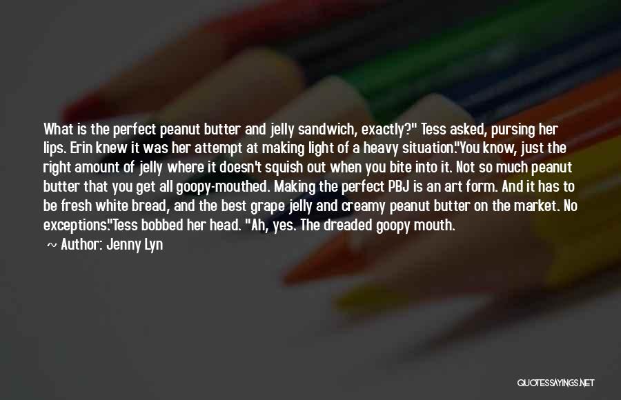 Peanut Butter And Jelly Quotes By Jenny Lyn