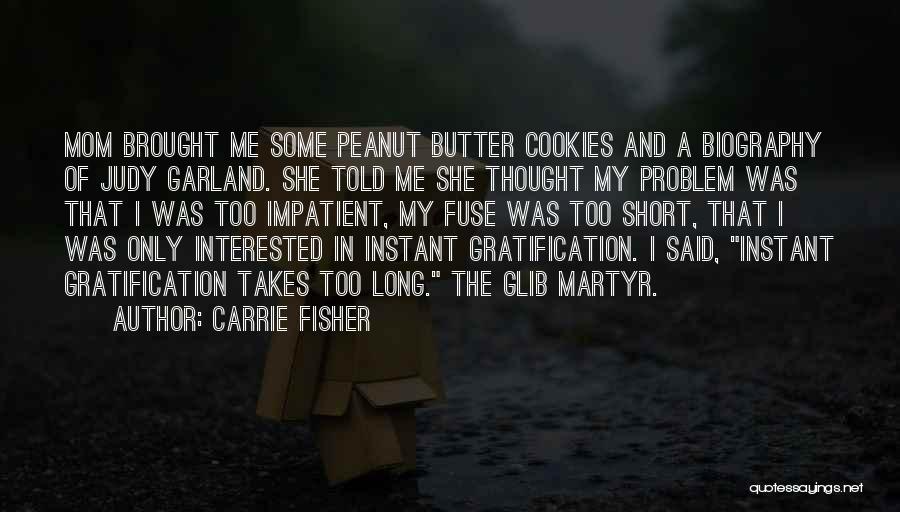 Peanut Butter Cookies Quotes By Carrie Fisher