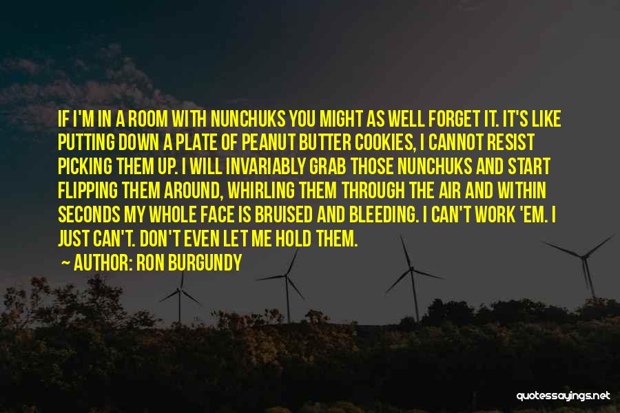 Peanut Butter Cookies Quotes By Ron Burgundy