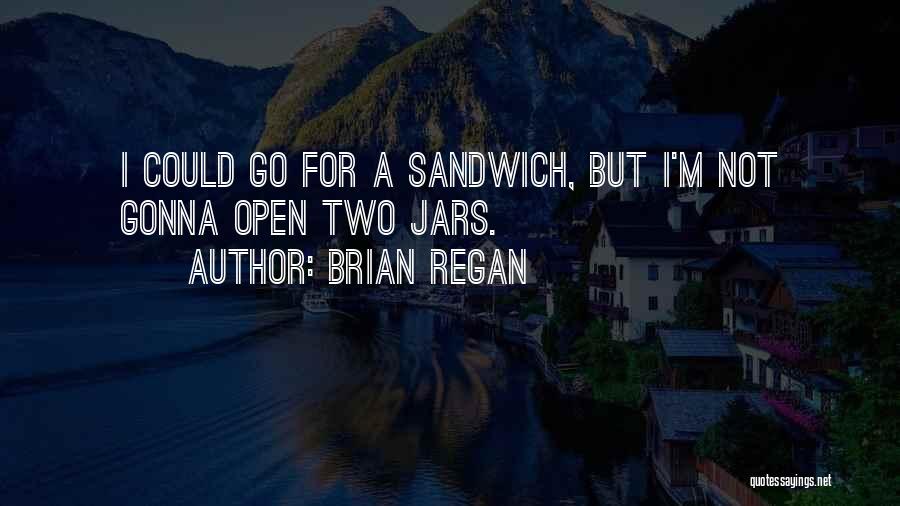Peanut Butter Sandwich Quotes By Brian Regan