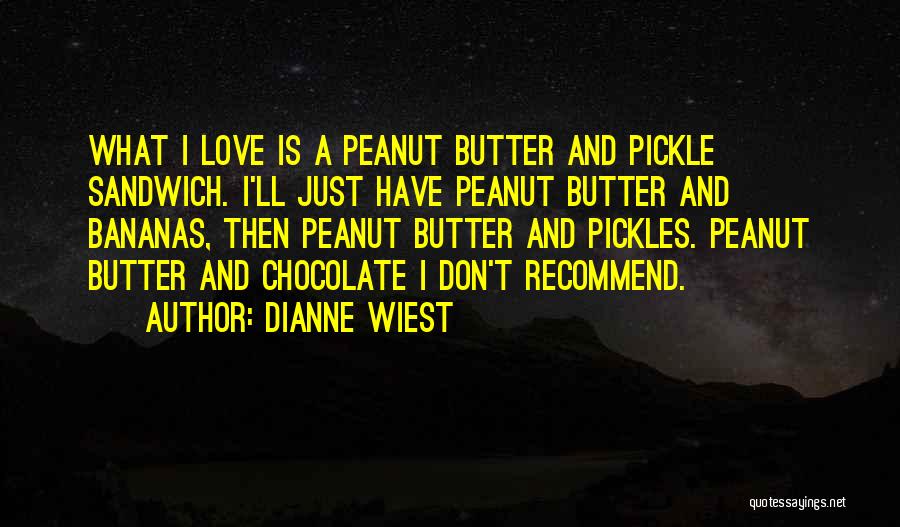 Peanut Butter Sandwich Quotes By Dianne Wiest