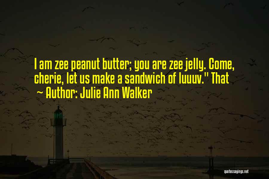 Peanut Butter Sandwich Quotes By Julie Ann Walker