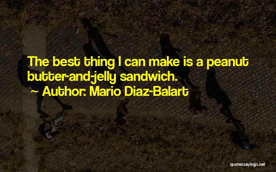 Peanut Butter Sandwich Quotes By Mario Diaz-Balart