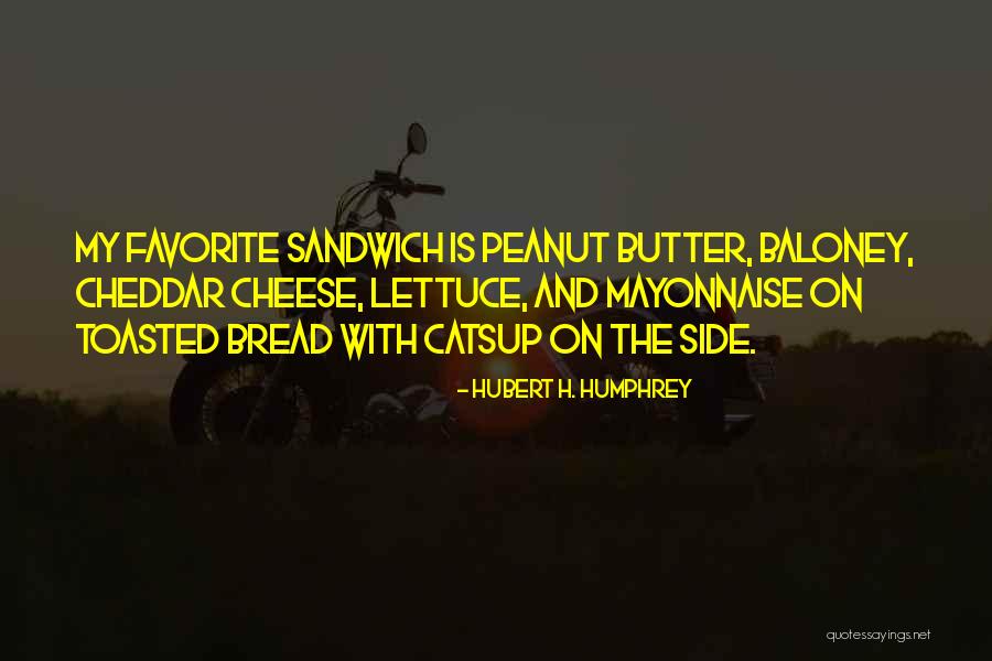 Peanut Butter Sandwiches Quotes By Hubert H. Humphrey