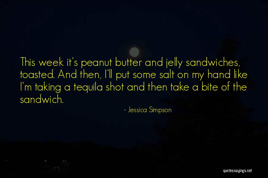 Peanut Butter Sandwiches Quotes By Jessica Simpson