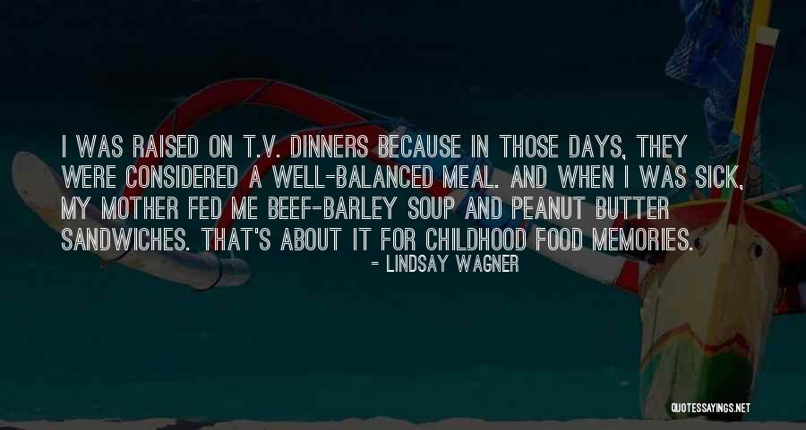 Peanut Butter Sandwiches Quotes By Lindsay Wagner