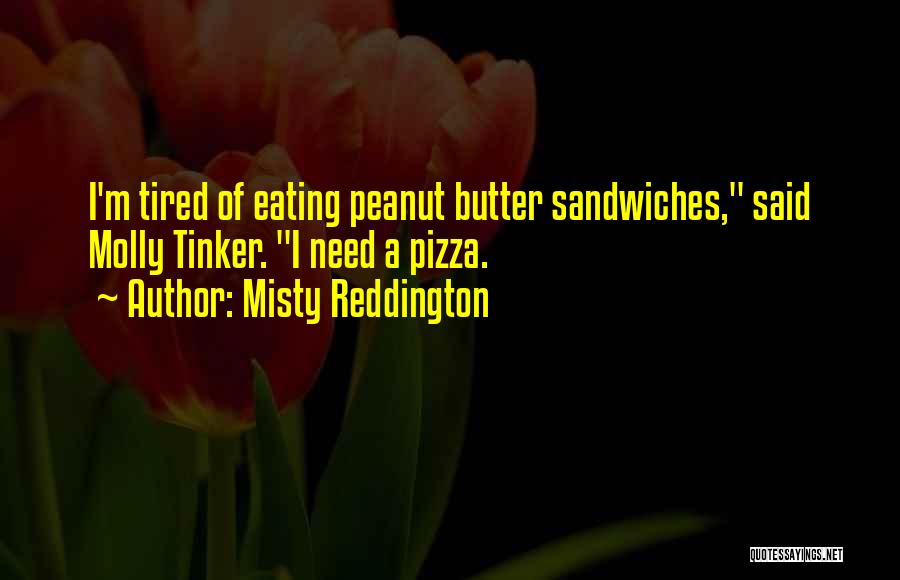 Peanut Butter Sandwiches Quotes By Misty Reddington