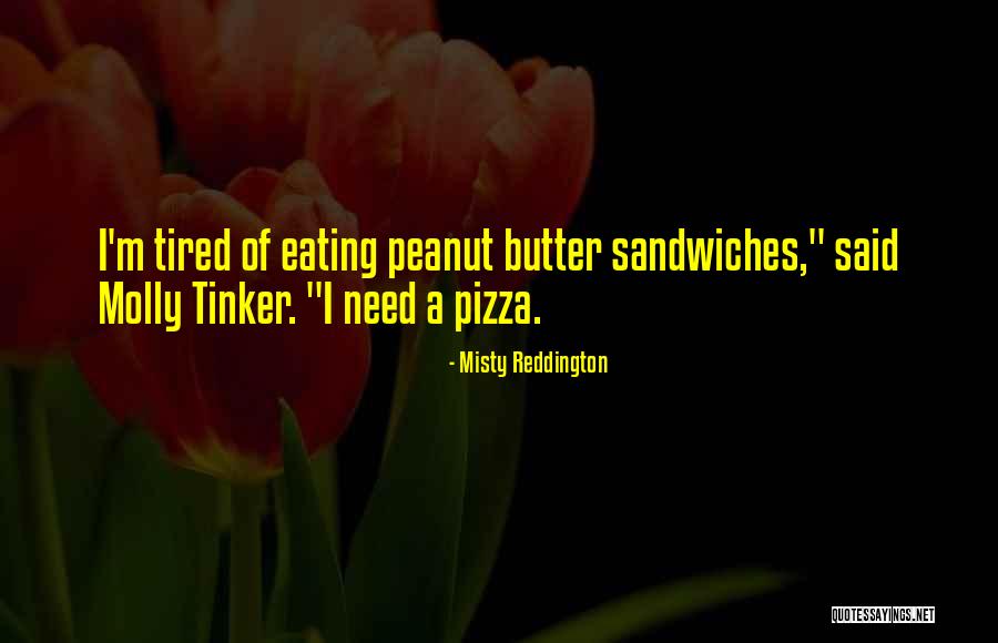 Peanut Butter Sandwiches Quotes By Misty Reddington