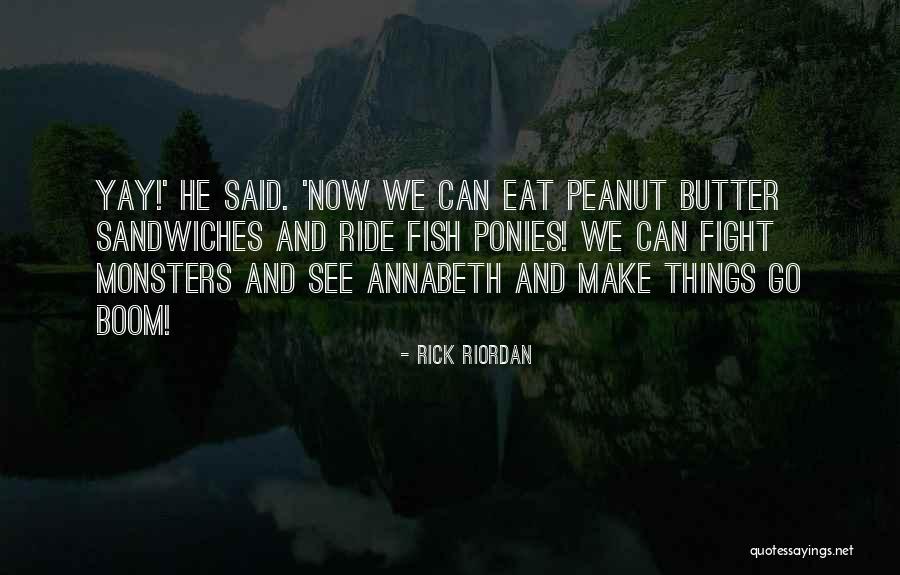 Peanut Butter Sandwiches Quotes By Rick Riordan