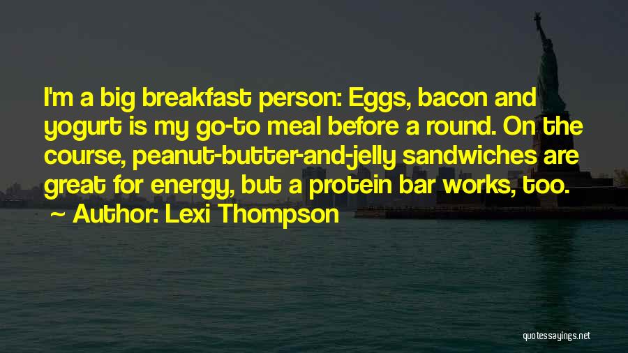 Peanut Butter Without Jelly Quotes By Lexi Thompson