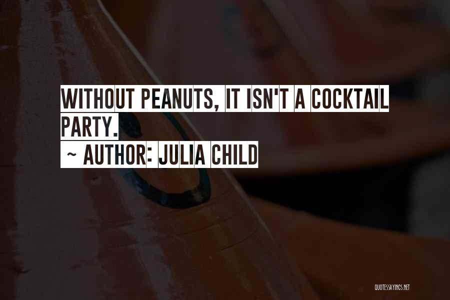 Peanuts Food Quotes By Julia Child