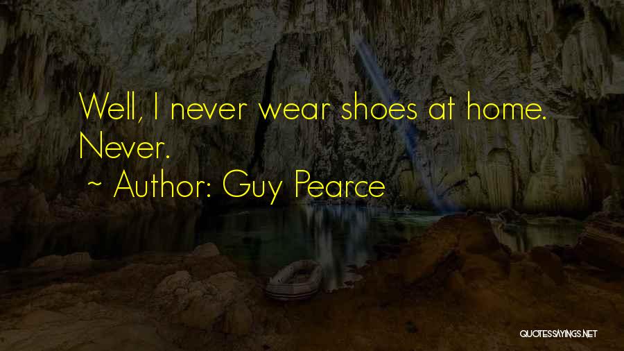 Pearce Quotes By Guy Pearce