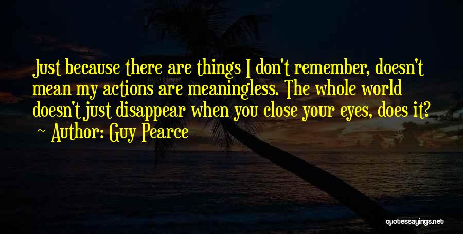 Pearce Quotes By Guy Pearce