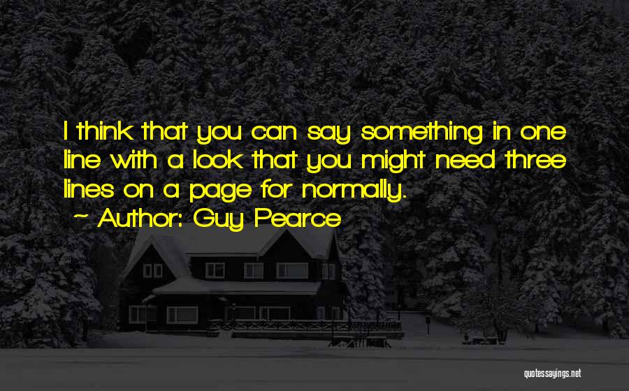 Pearce Quotes By Guy Pearce