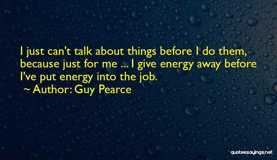 Pearce Quotes By Guy Pearce